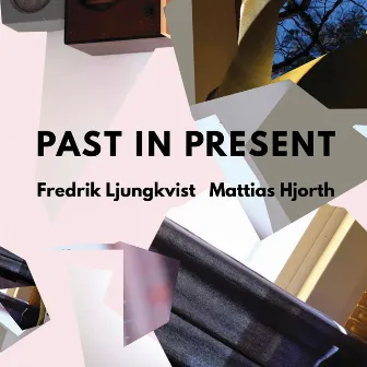 Past in Present by Fredrik Ljungkvist