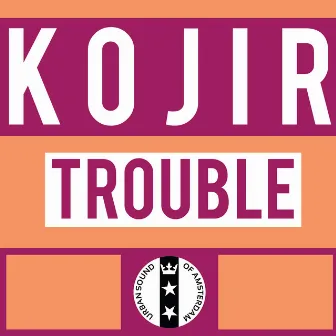 Trouble by Kojir