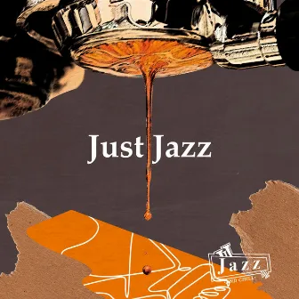 Just Jazz by Jazz and Chill