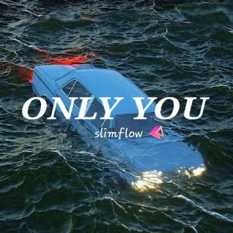 Only You by Slimflow