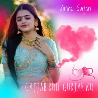 Gajjab roll gurjar ko by Kanha Gurjari