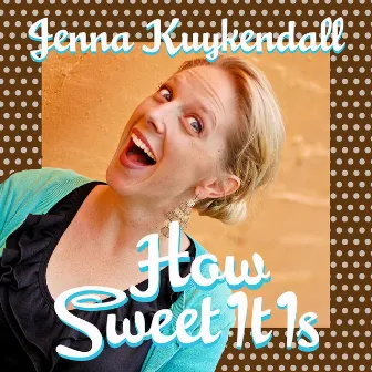 How Sweet It is by Jenna Kuykendall