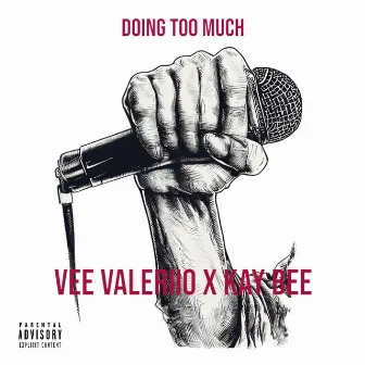 Doing Too Much by Vee Valeriio