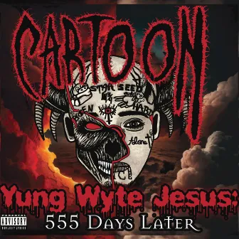 Yung Wyte Jesus: 555 Days Later by Cartoon Bondurant