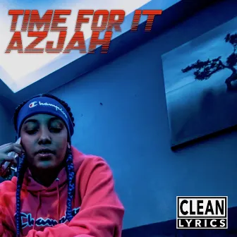 Time For It by Azjah