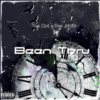 Been Thru by Tee Dot Da