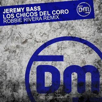 Los Chicos Del Coro (Robbie Rivera Remix) by Jeremy Bass