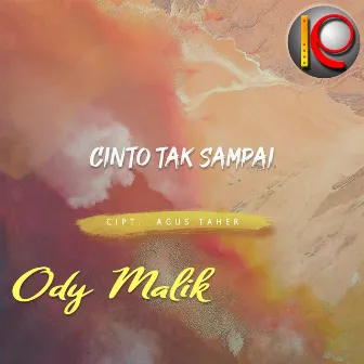 Cinto Tak Sampai by Ody Malik