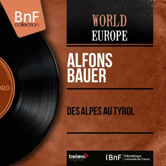 Des Alpes au Tyrol (Mono Version) by Alfons Bauer