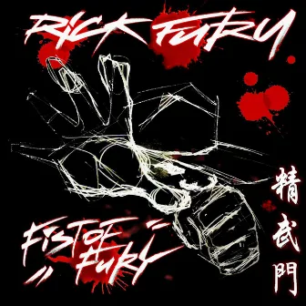 Fist of Fury by Rick Fury