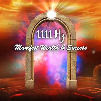 1111hz Manifest Wealth & Success by Solfeggio Frequencies Sacred