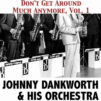 Don't Get Around Much Anymore, Vol. 1 by Johnny Dankworth & His Orchestra