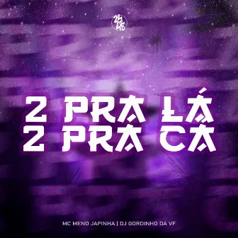 2 pra Lá 2 pra Cá by DJ GORDINHO DA VF