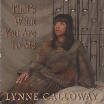 That's What You Are To ME by Lynne Calloway