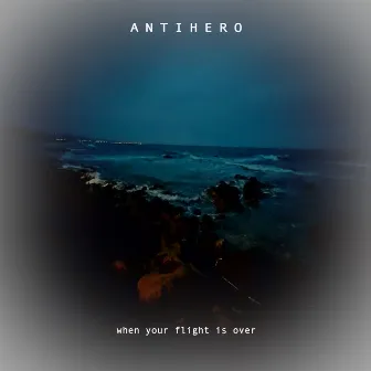 When Your Flight Is Over by Antihero_