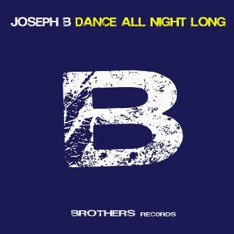 Dance All Night Long by Joseph B