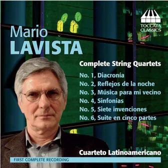 Lavista: Complete String Quartets by Mario Lavista