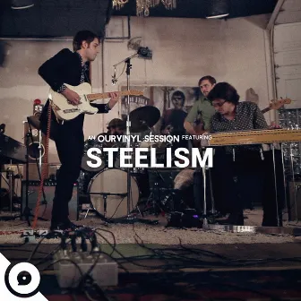 Steelism | OurVinyl Sessions by Steelism