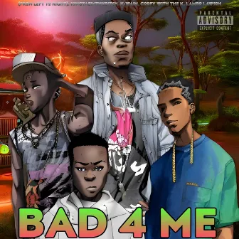 Bad 4 Me by K-Wain