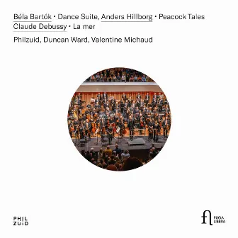 Béla Bartók: Dance Suite - Anders Hillborg: Peacock Tales - Claude Debussy: La mer by Philzuid