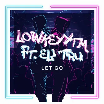 Let Go by LowKeyytm