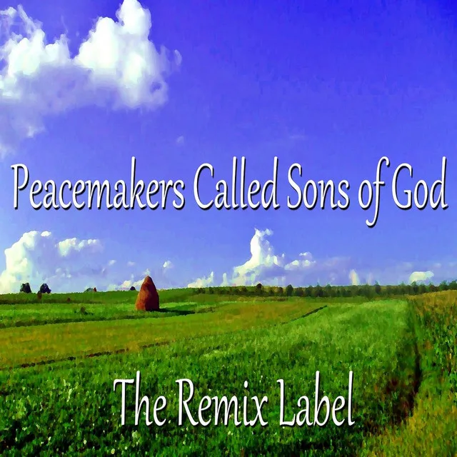 Peacemakers Called Sons of God (Organic Chillout Meets Progressive Ambient Music Mix)