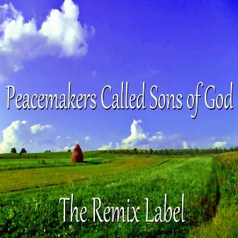 Peacemakers Called Sons of God (Organic Chillout Meets Progressive Ambient Music Mix) by Deepient