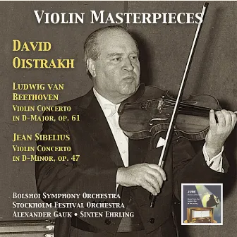 Violin Masterpieces: David Oistrakh Plays Beethoven & Sibelius by Bolshoi Symphony Orchestra