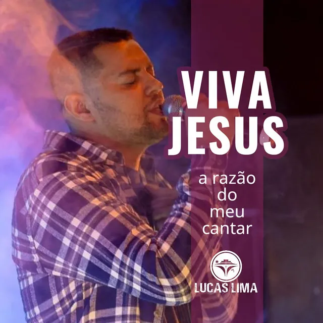 Viva Jesus, a Razão do Meu Cantar