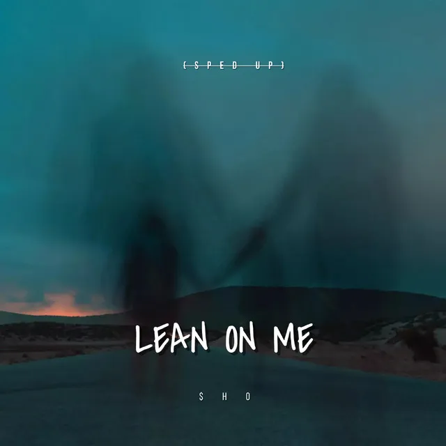 Lean on me - Sped Up