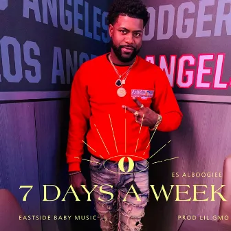 7 Days a Week by Es AlBoogiee