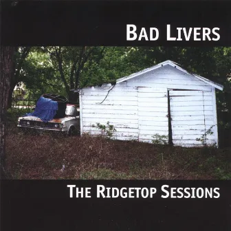 The Ridgetop Sessions by Bad Livers