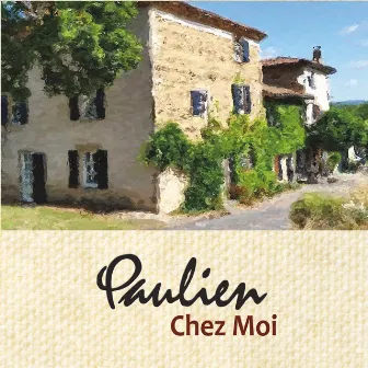 Chez Moi by Paulien