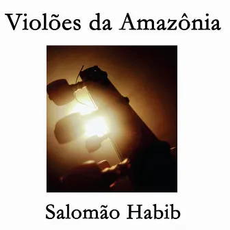 Violões da Amazônia by Salomão Habib