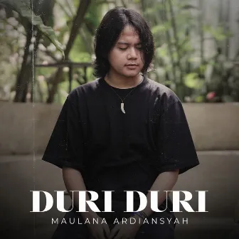 Duri Duri by Maulana Ardiansyah