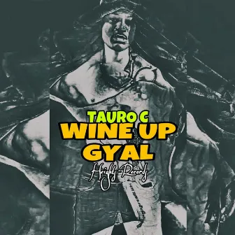 Wine up Gyal by TAURO C