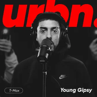 T-Max - Urbn. Live Session by Young Gipsy