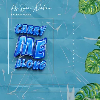 Carry Me Along by Alewa House