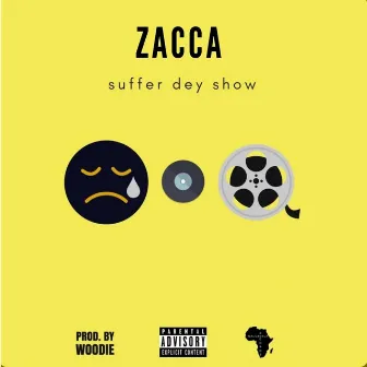 Suffer Dey Show by Zacca