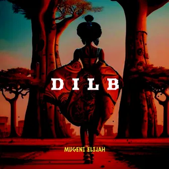 DILB by Mugeni Elijah