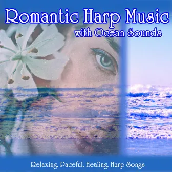 Romantic Harp Music with Ocean Sounds: Relaxing, Paceful, Healing, Harp Songs by Einstein Nature Sounds Academy