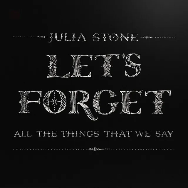 Let's Forget All The Things That We Say