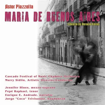 Piazzolla: Maria De Buenos Aires by Murry Sidlin