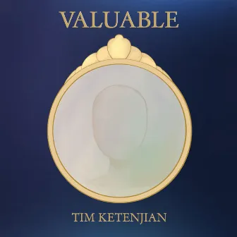 Valuable by Tim Ketenjian