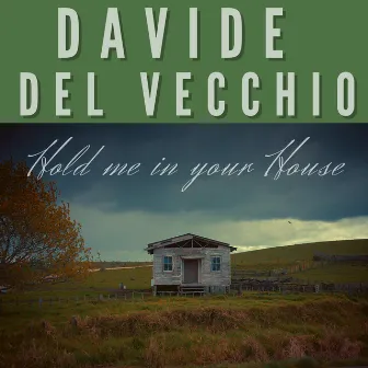 Hold Me in Your House by Davide Del Vecchio