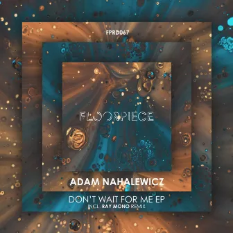 Don't Wait For Me EP Incl. Ray Mono Remix by Adam Nahalewicz