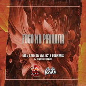 Fogo na Piriquita by MC N7