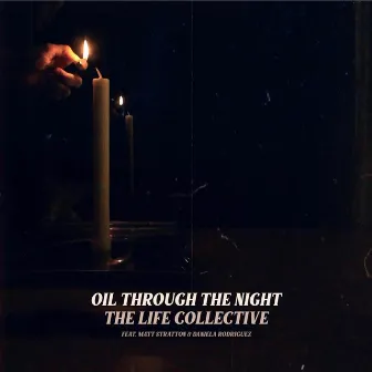 Oil Through the Night by The Life Collective