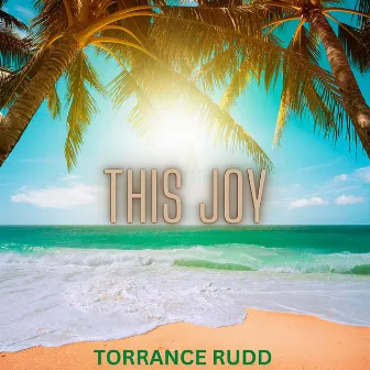 This Joy by Torrance Rudd