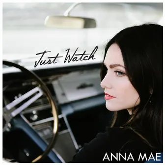 Just Watch by Anna Mae